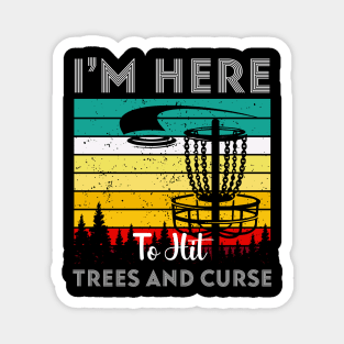 I'm Here To Hit Trees Ans Curse Disc Golf Magnet