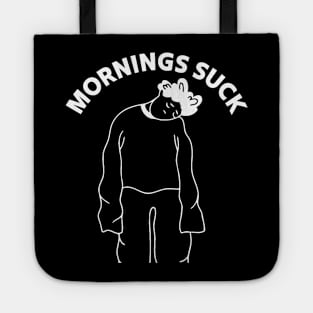 Mornings Suck Tote