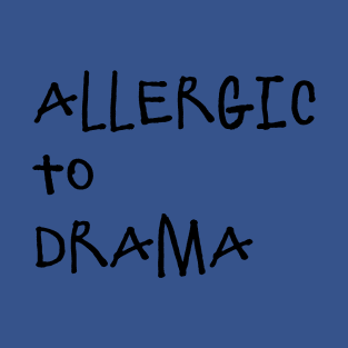 Allergic To Drama 2 T-Shirt