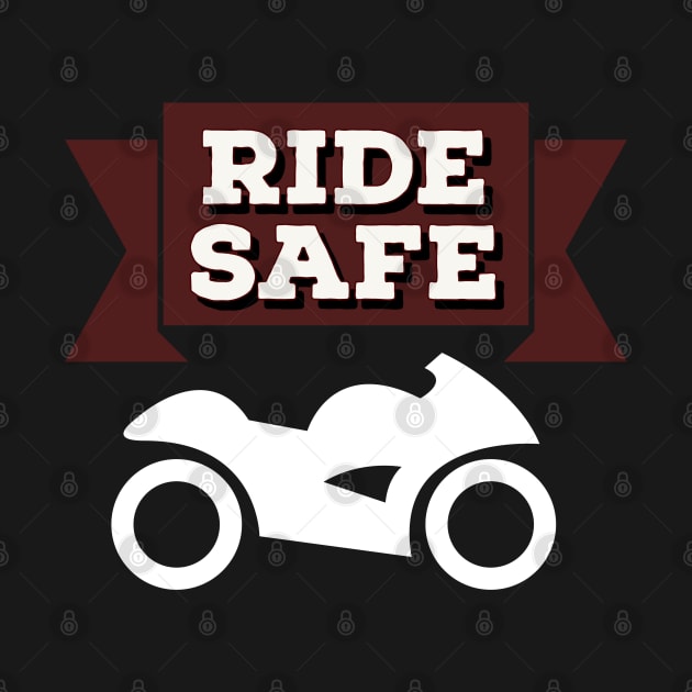 Ride safe simple typography design for all bikers by dmerchworld by dmerchworld