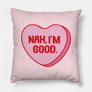 Funny Anti Valentine's Day Nah I'm Good Pillow