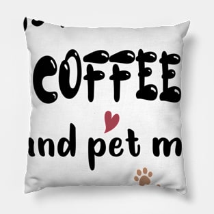 I just wanna sip coffee and pet my dog Pillow