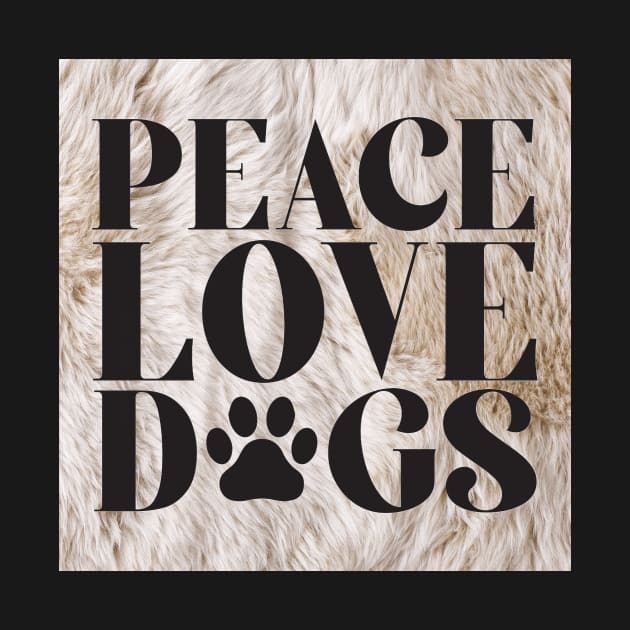 "Peace Love Dogs: bold on fur" by DoxieTees