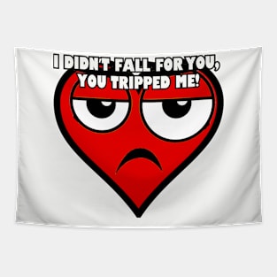 I didn't fall for you... Tapestry