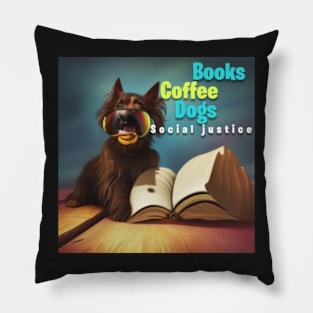 Books and coffee and dogs and social justice Pillow