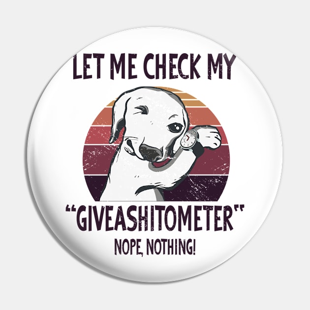 Let my Check MY Giveashitometer Funny Dog Sayings Pin by Tom´s TeeStore