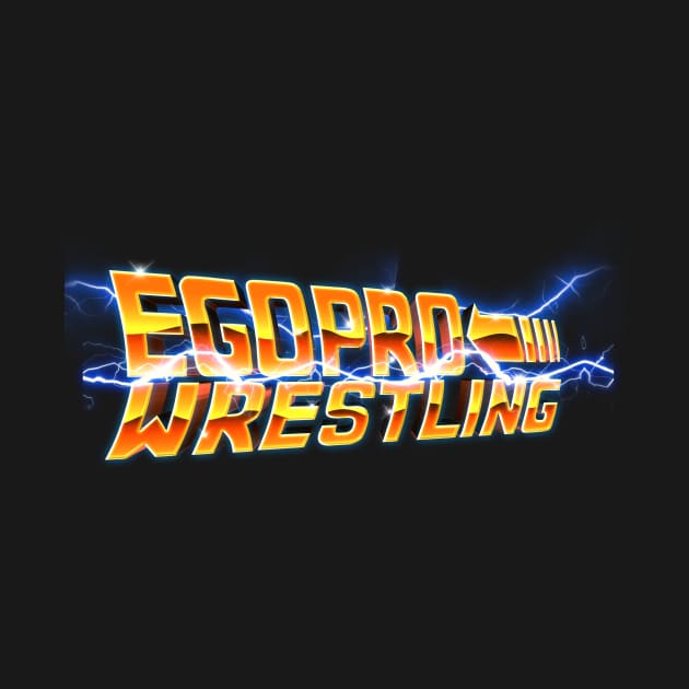 EGO Pro Wrestling....To The Future by egoprowrestling