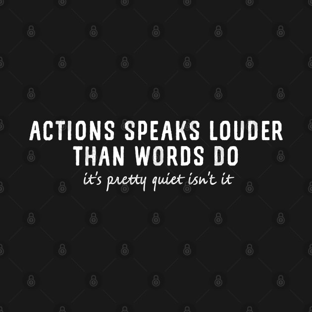Actions speaks louder than words do, it's pretty quite isn't it by YDesigns