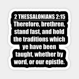 2 Thessalonians 2:15 King James Version Bible Verse Typography Magnet