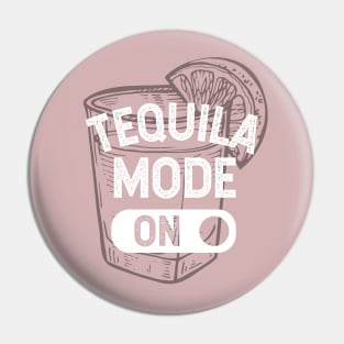 Tequila mode ON - white design Pin