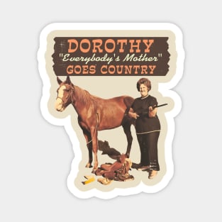 Dorothy "Everybody's Mother" – Goes Country Magnet