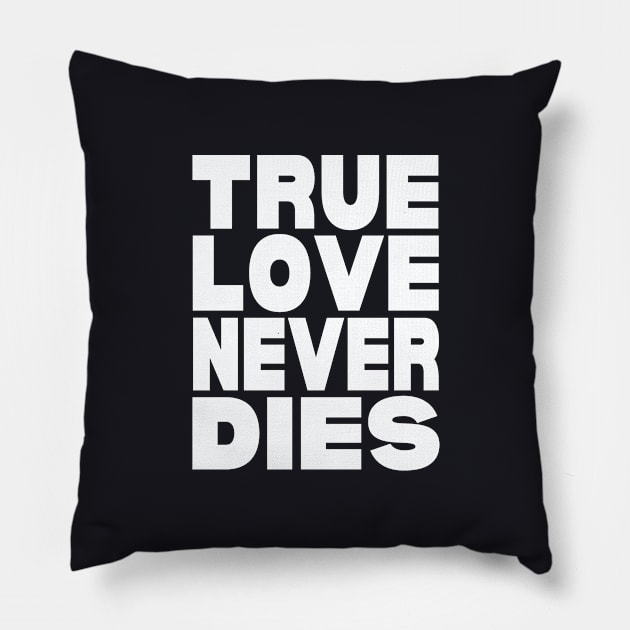 True love never dies Pillow by Evergreen Tee