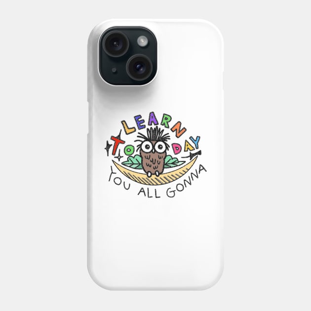 Funny Owl Teacher Teaches And You All Gonna Learn Today Colorful Phone Case by Mochabonk