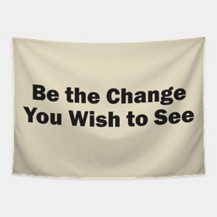 Be the Change You Wish to See Tapestry