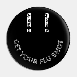 Smile for a flu shot (white) Pin