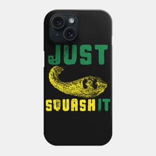 Just Squash It Phone Case