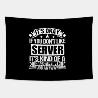 Server lover It's Okay If You Don't Like Server It's Kind Of A Smart People job Anyway Tapestry