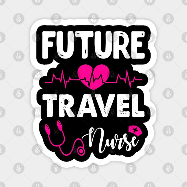 FUTURE TRAVEL NURSE Magnet by CoolTees