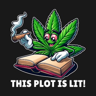 This Plot is Lit Funny Weed Gift for Book Lovers and Marijuana Smokers T-Shirt