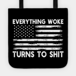 Funny Trump "Everything Woke Turns To Shit" Tote