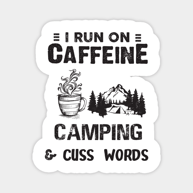 I Run On Caffeine Camping And Cuss Words Magnet by Thai Quang