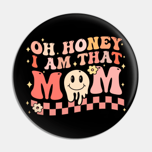 Oh Honey I Am That Mom Pin