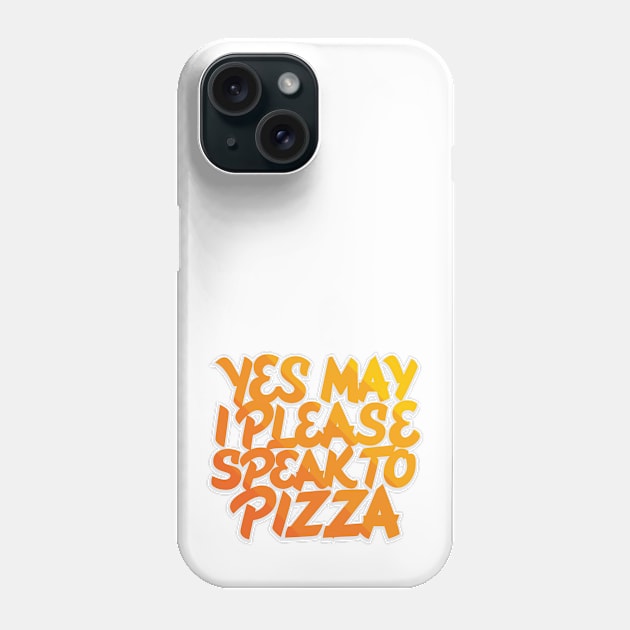 May I Please Speak to Pizza Phone Case by polliadesign