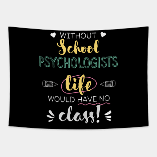 Without School Psychologists Gift Idea - Funny Quote - No Class Tapestry