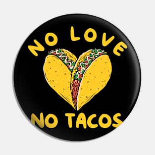 No Love No Tacos Pin