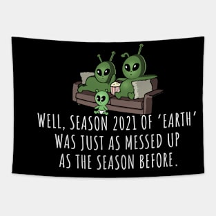 Season 2021 of Earth Is Just As Messed Up Tapestry