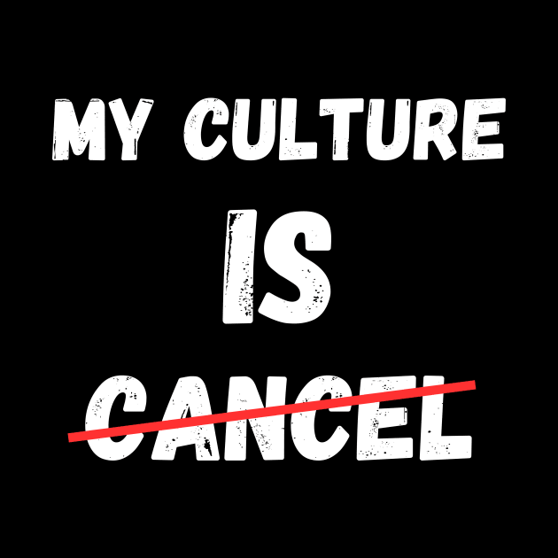 My Culture Is Cancel Social Media Influencer Lifestyle by Jo3Designs