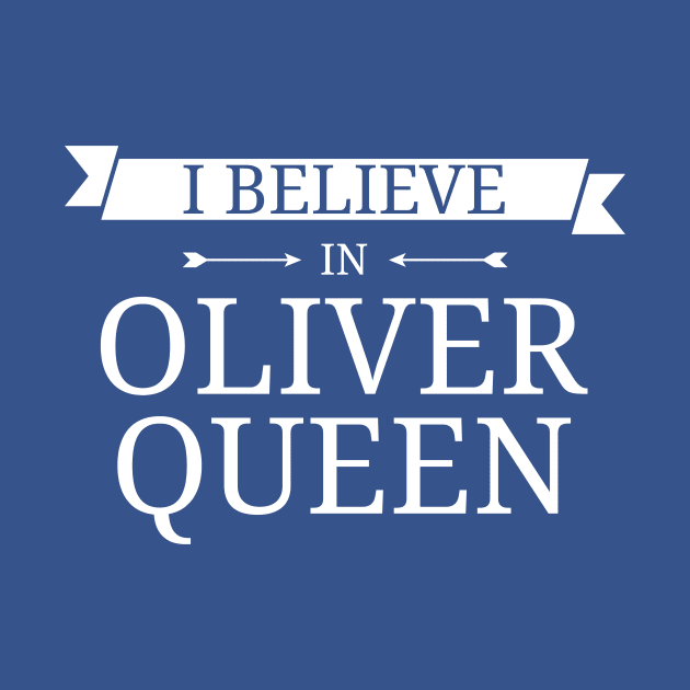 I Believe In Oliver Queen by FangirlFuel