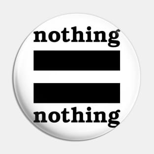 Nothing = Nothing - version 2 Pin