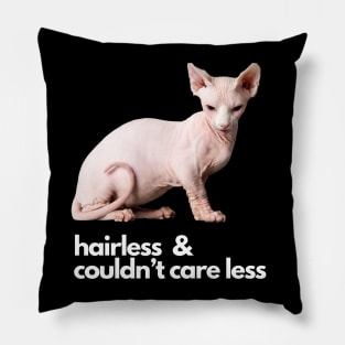 Hairless and Couldn’t Care Less Pillow