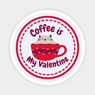 Coffee Is My Valentines Magnet