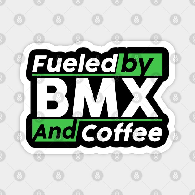 Fueled by BMX and coffee Magnet by NeedsFulfilled