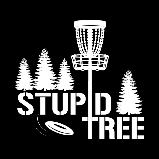 Stupid Tree Disc Golf by Quotes NK Tees