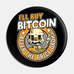 I'll Buy Bitcoin Skeleton Funny BTC Quote Gift Pin