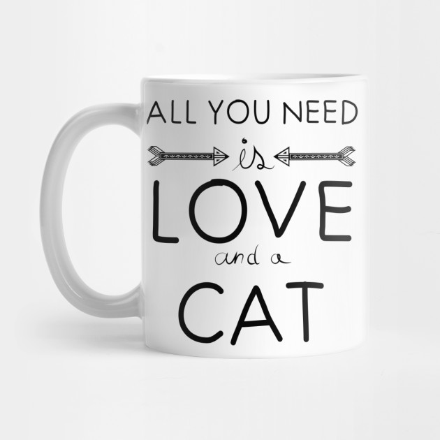 All You Need Is Love Cat Cat Mug Teepublic