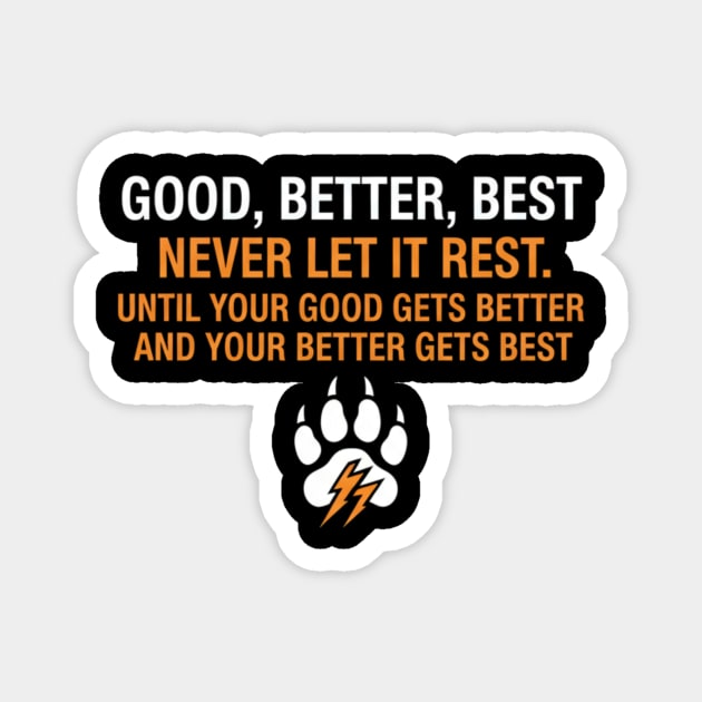 Good Better Best Never let it Rest Quote for Men Women Magnet by ArtistTee ⭐⭐⭐⭐⭐