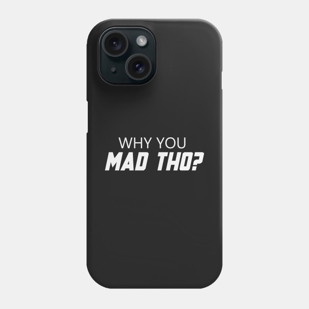 Y U Mad Tho? Phone Case by Venus Complete