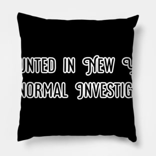 Haunted in New York Paranormal Investigations Pillow