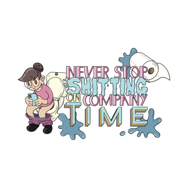 Never Stop Sh*tting on Company Time by Jaimie McCaw