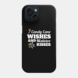 Candy Cane Wishes and Mistletoe Kisses Christmas Gift Phone Case