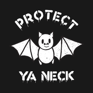 Protect Ya Neck 1 T-Shirt