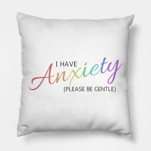 I have Anxiety Rainbow Pillow