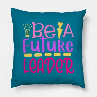 Be A Future Leader Pillow