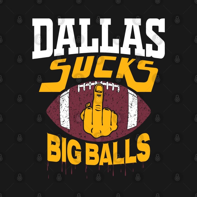 Washington Football - Funny Dallas Sucks Footballs by FFFM