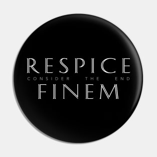 Latin Inspirational Quote: Respice Finem (Consider the End) Pin