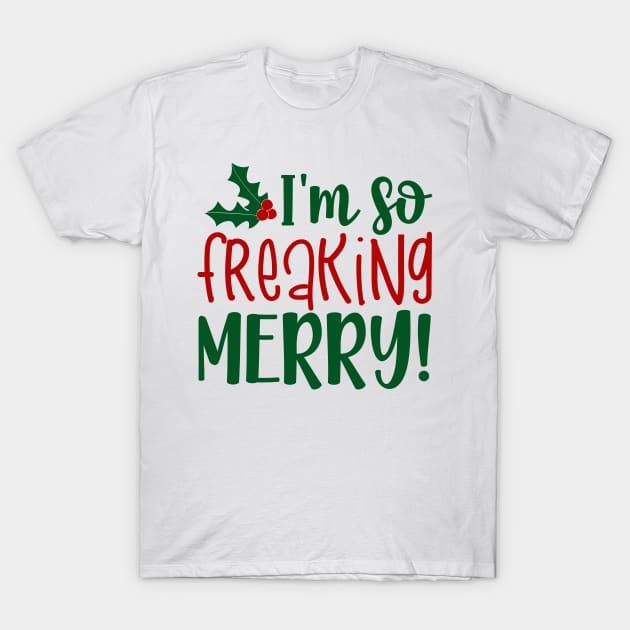 I'm Freaking Merry Tee I'm Freaking Merry Tee